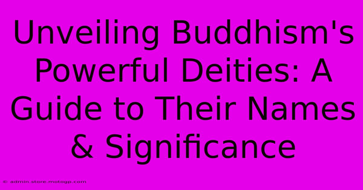 Unveiling Buddhism's Powerful Deities: A Guide To Their Names & Significance