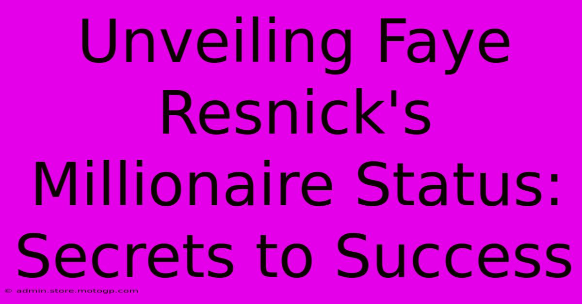 Unveiling Faye Resnick's Millionaire Status: Secrets To Success