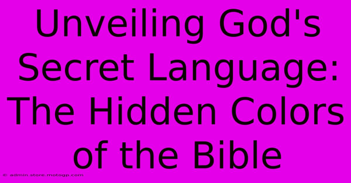 Unveiling God's Secret Language: The Hidden Colors Of The Bible