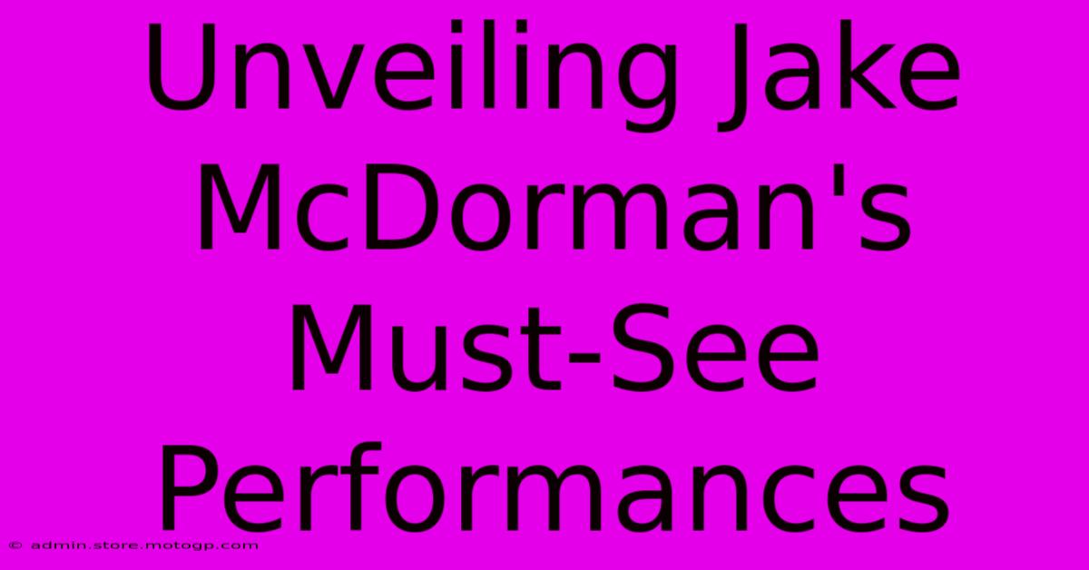 Unveiling Jake McDorman's Must-See Performances