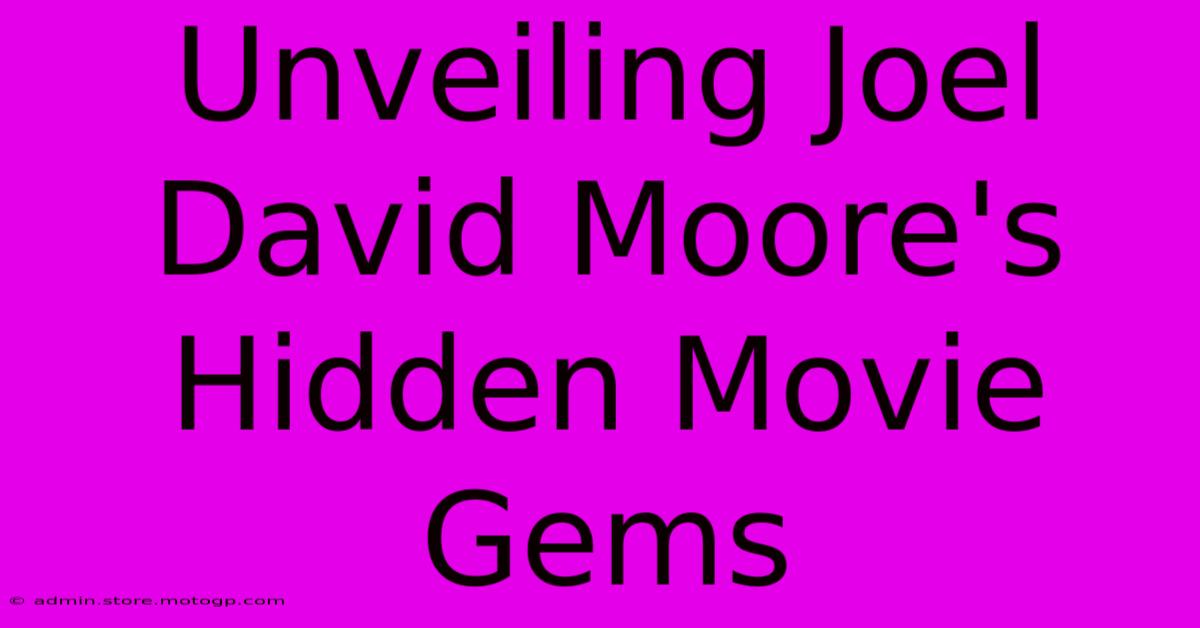 Unveiling Joel David Moore's Hidden Movie Gems