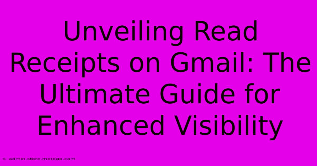 Unveiling Read Receipts On Gmail: The Ultimate Guide For Enhanced Visibility