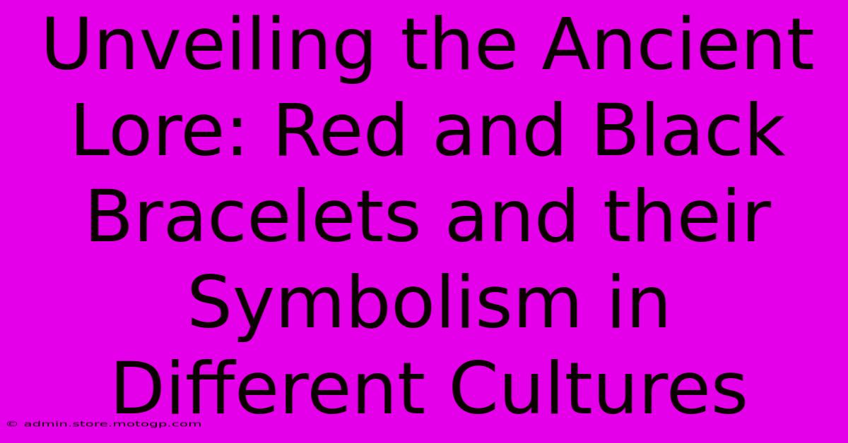 Unveiling The Ancient Lore: Red And Black Bracelets And Their Symbolism In Different Cultures