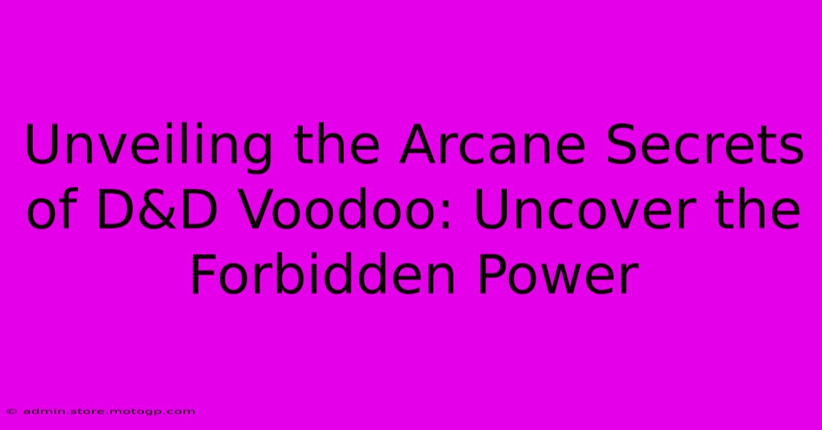 Unveiling The Arcane Secrets Of D&D Voodoo: Uncover The Forbidden Power