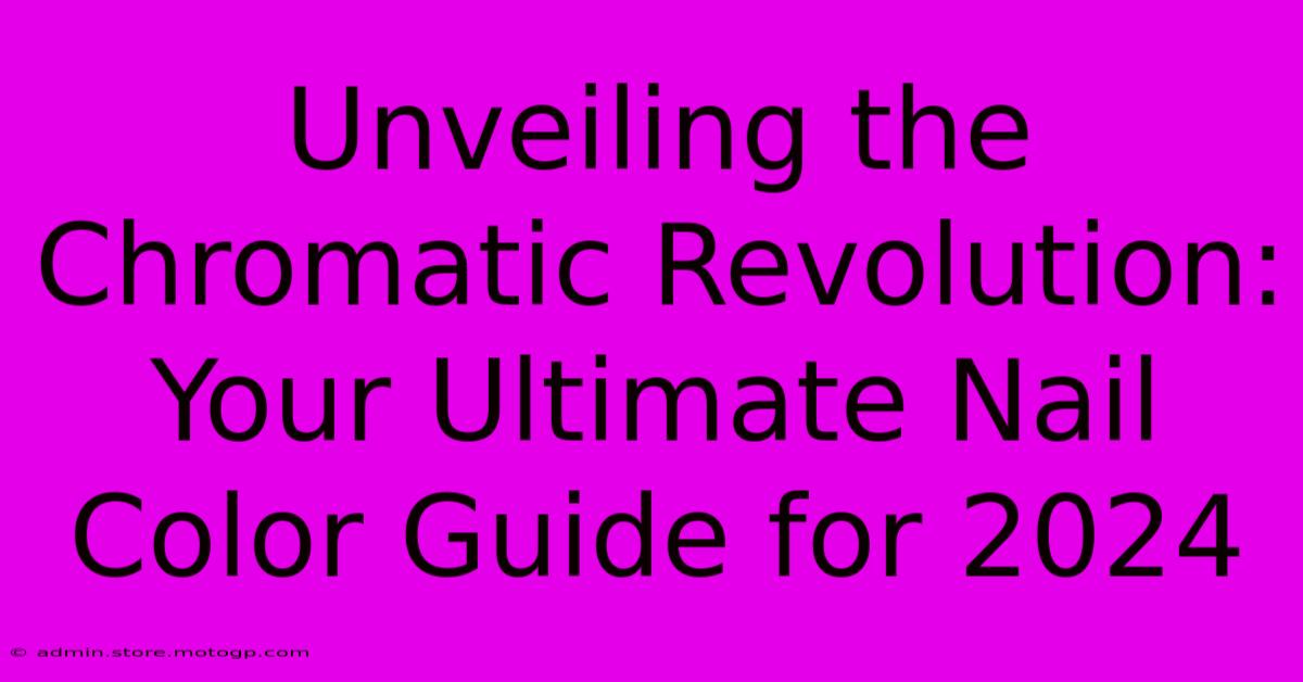 Unveiling The Chromatic Revolution: Your Ultimate Nail Color Guide For 2024