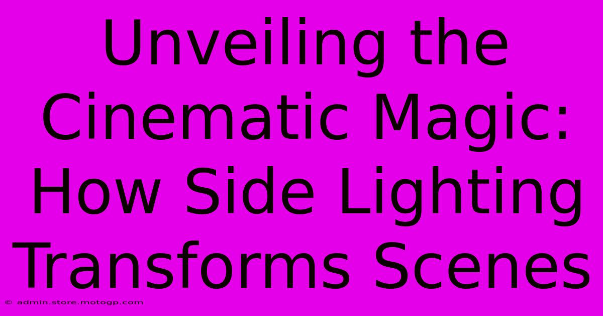 Unveiling The Cinematic Magic: How Side Lighting Transforms Scenes