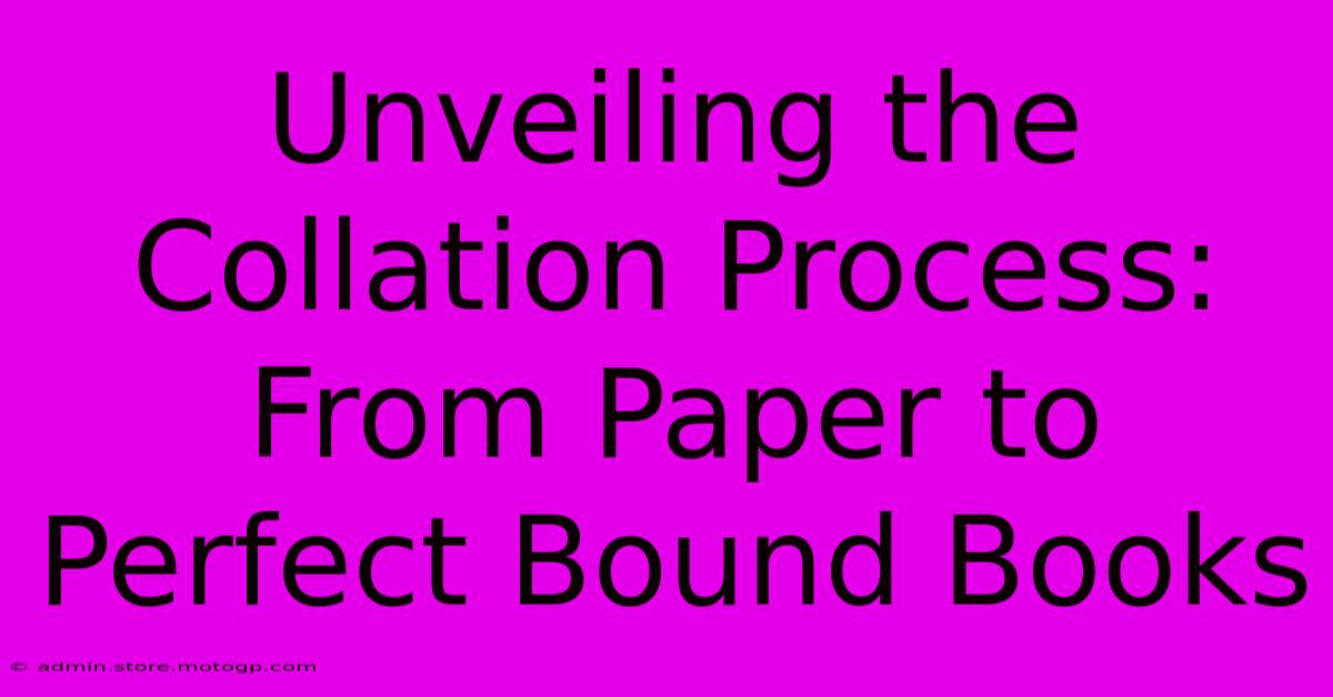 Unveiling The Collation Process: From Paper To Perfect Bound Books