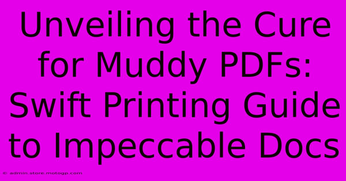 Unveiling The Cure For Muddy PDFs: Swift Printing Guide To Impeccable Docs