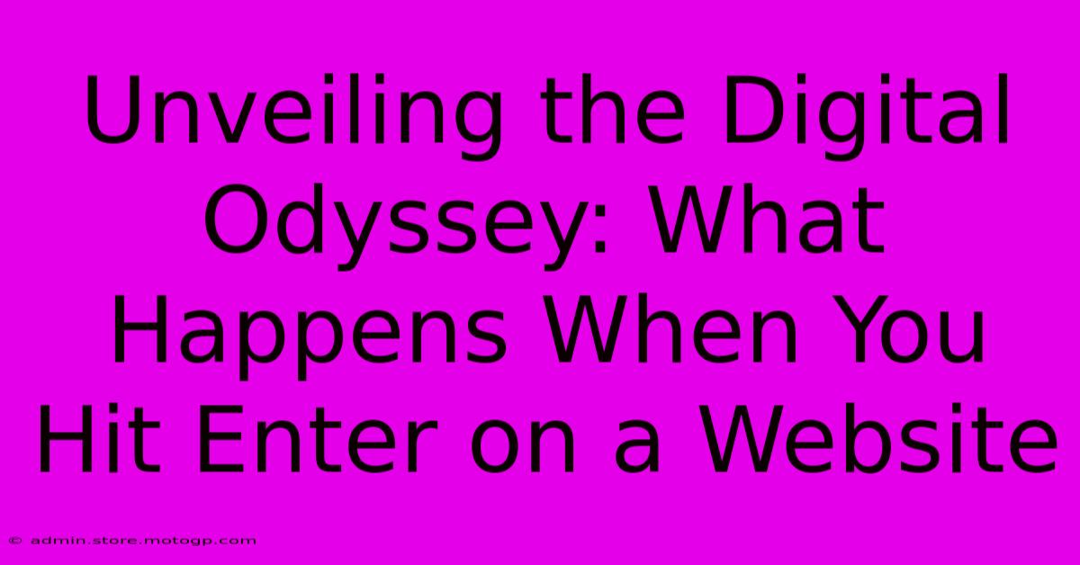 Unveiling The Digital Odyssey: What Happens When You Hit Enter On A Website