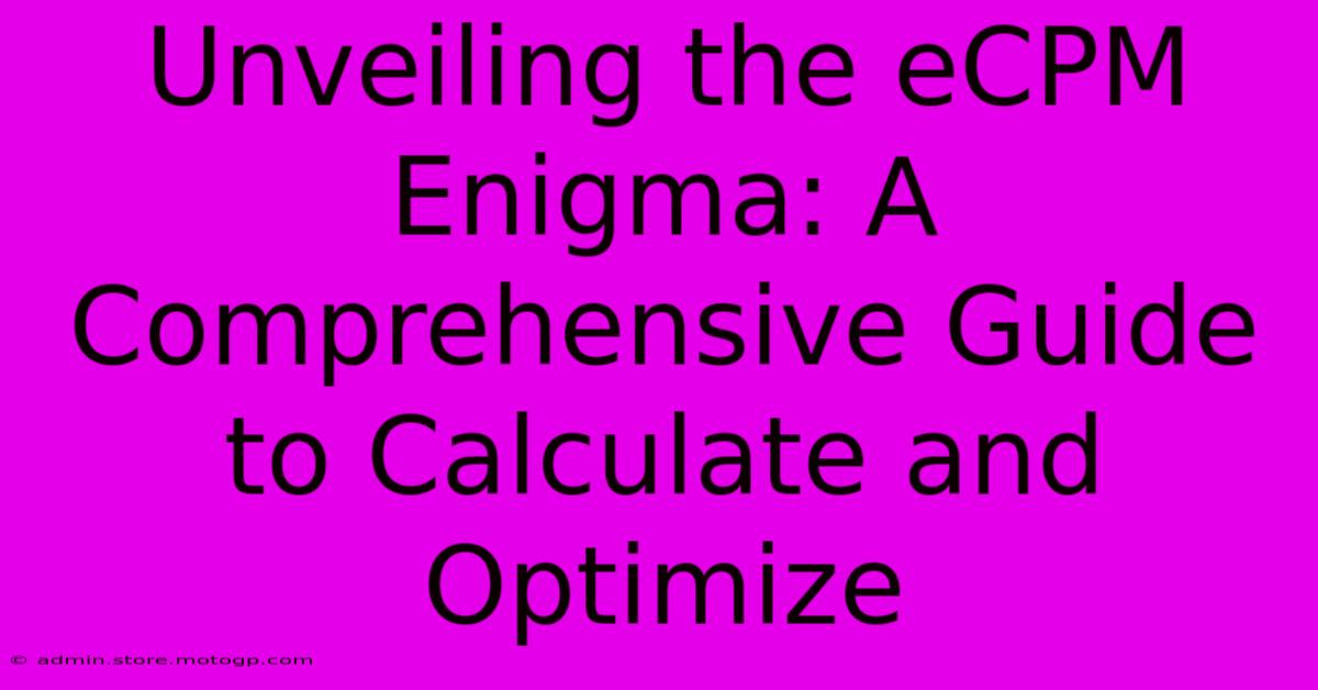 Unveiling The ECPM Enigma: A Comprehensive Guide To Calculate And Optimize