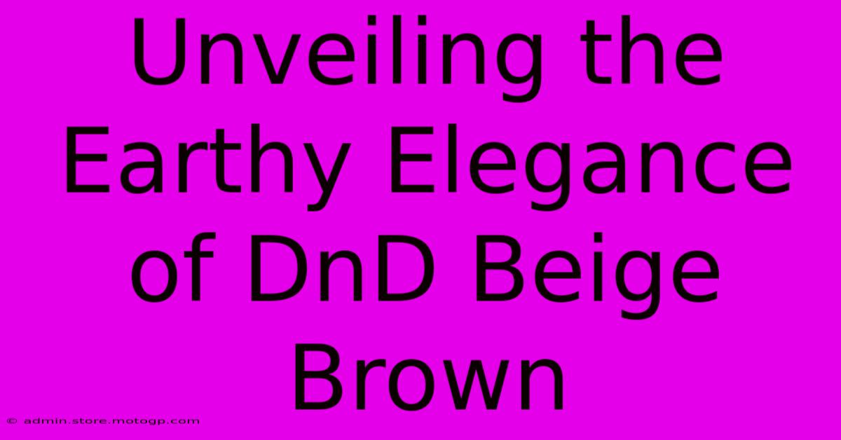 Unveiling The Earthy Elegance Of DnD Beige Brown