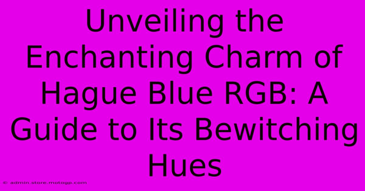 Unveiling The Enchanting Charm Of Hague Blue RGB: A Guide To Its Bewitching Hues