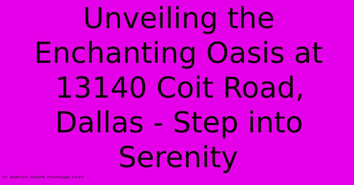 Unveiling The Enchanting Oasis At 13140 Coit Road, Dallas - Step Into Serenity