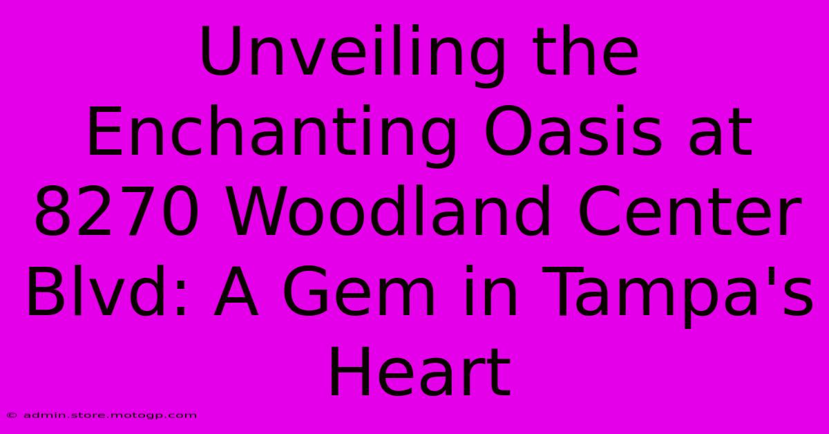 Unveiling The Enchanting Oasis At 8270 Woodland Center Blvd: A Gem In Tampa's Heart