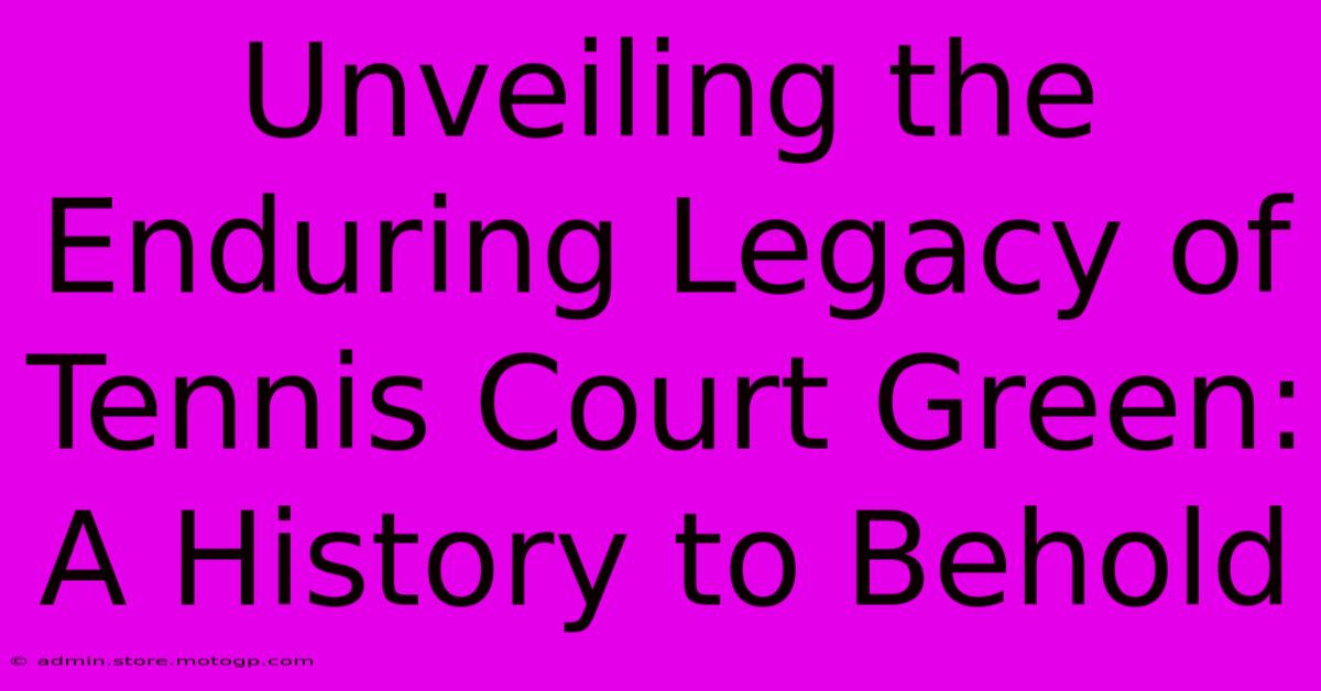 Unveiling The Enduring Legacy Of Tennis Court Green: A History To Behold