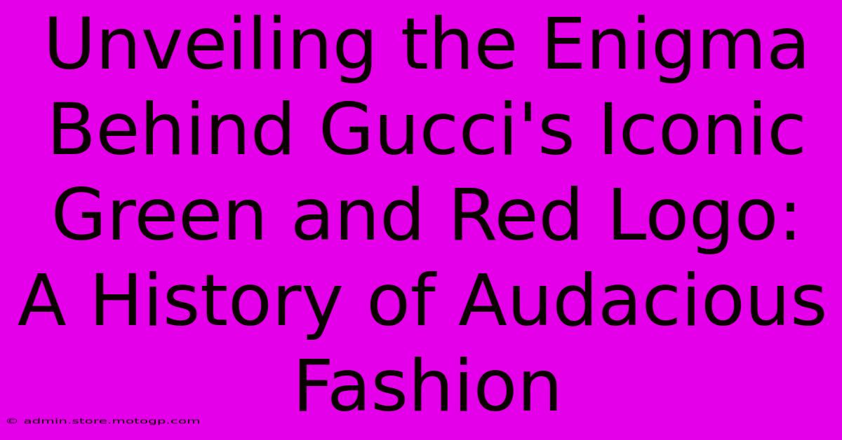 Unveiling The Enigma Behind Gucci's Iconic Green And Red Logo: A History Of Audacious Fashion