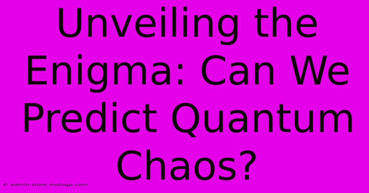 Unveiling The Enigma: Can We Predict Quantum Chaos?