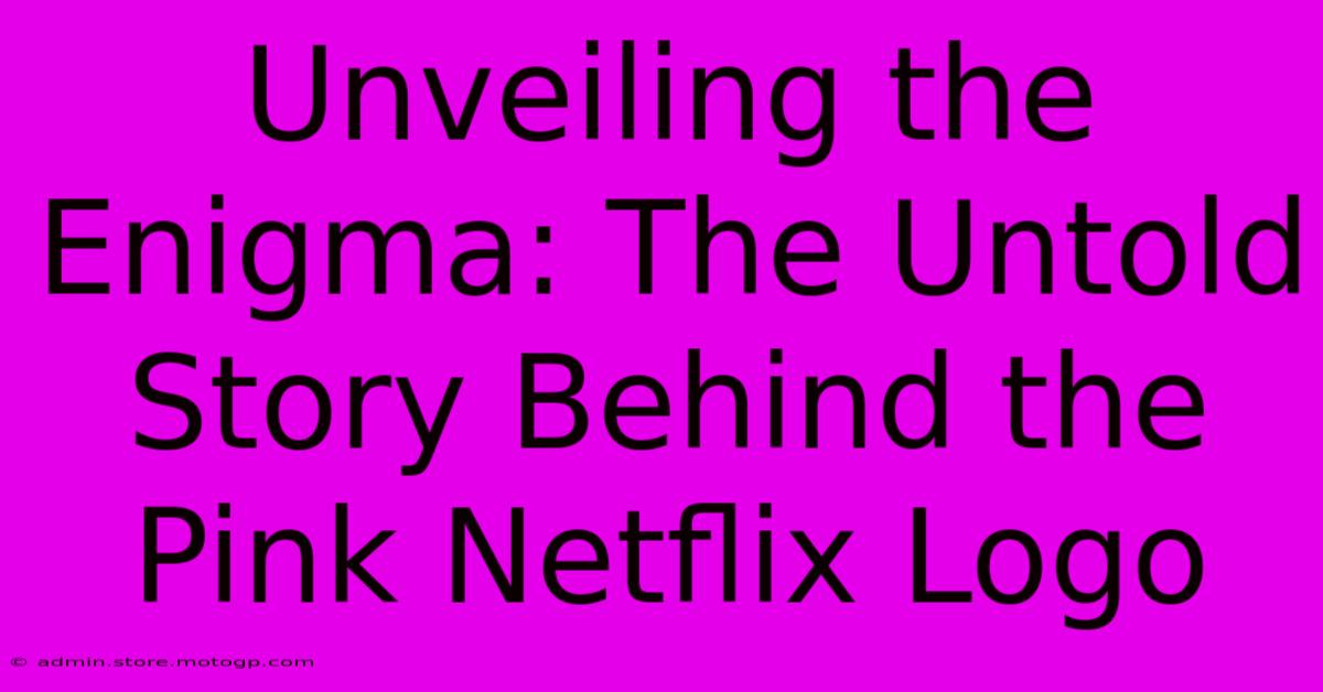 Unveiling The Enigma: The Untold Story Behind The Pink Netflix Logo