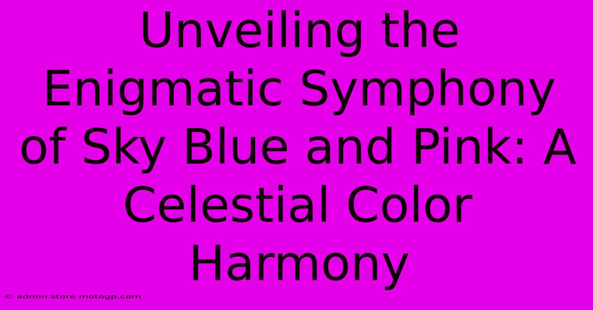 Unveiling The Enigmatic Symphony Of Sky Blue And Pink: A Celestial Color Harmony