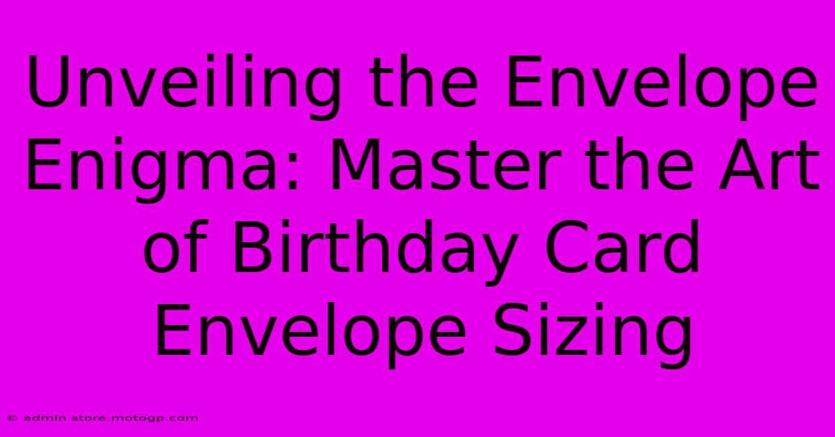 Unveiling The Envelope Enigma: Master The Art Of Birthday Card Envelope Sizing