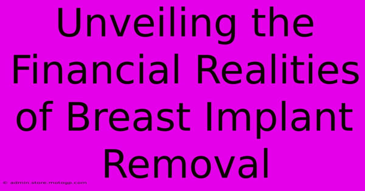 Unveiling The Financial Realities Of Breast Implant Removal