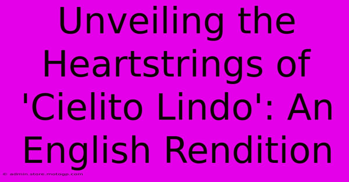 Unveiling The Heartstrings Of 'Cielito Lindo': An English Rendition