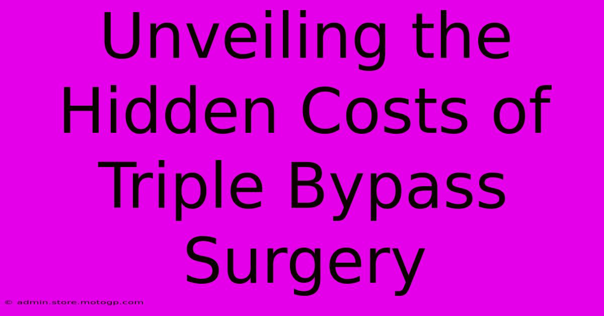 Unveiling The Hidden Costs Of Triple Bypass Surgery