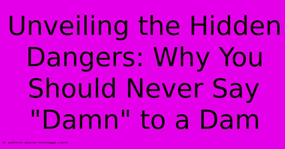 Unveiling The Hidden Dangers: Why You Should Never Say 