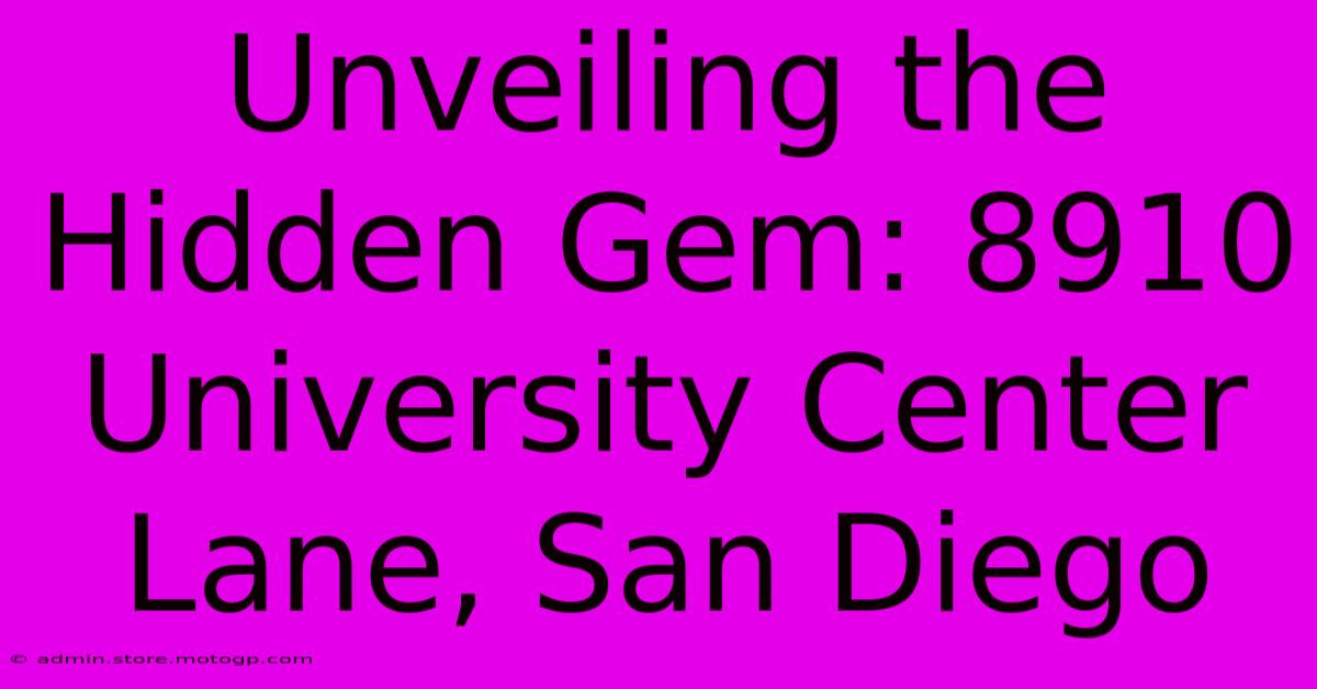 Unveiling The Hidden Gem: 8910 University Center Lane, San Diego