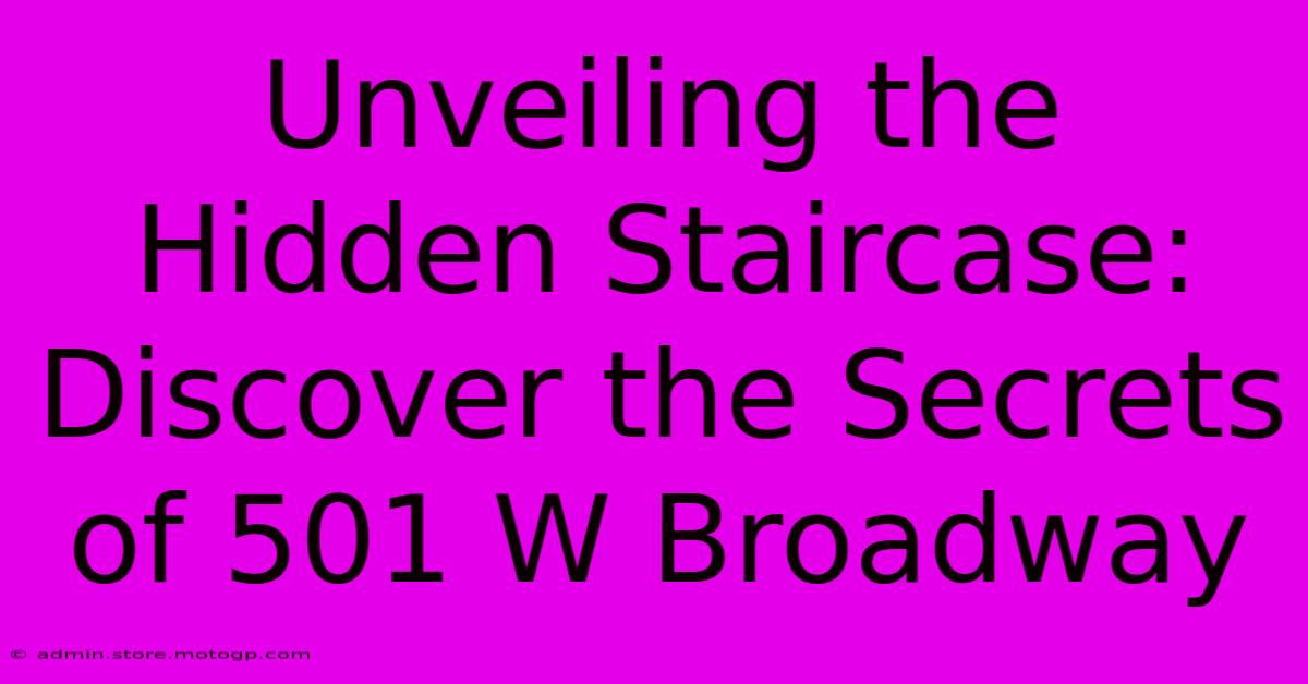 Unveiling The Hidden Staircase: Discover The Secrets Of 501 W Broadway