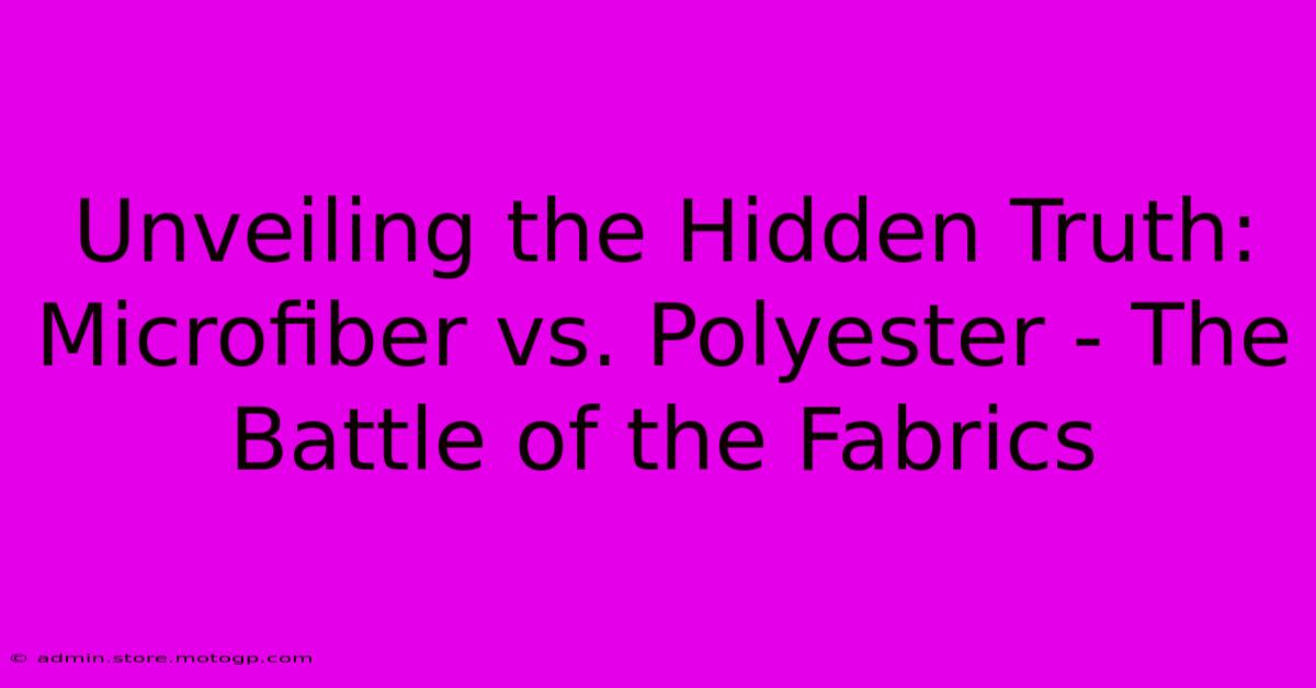 Unveiling The Hidden Truth: Microfiber Vs. Polyester - The Battle Of The Fabrics