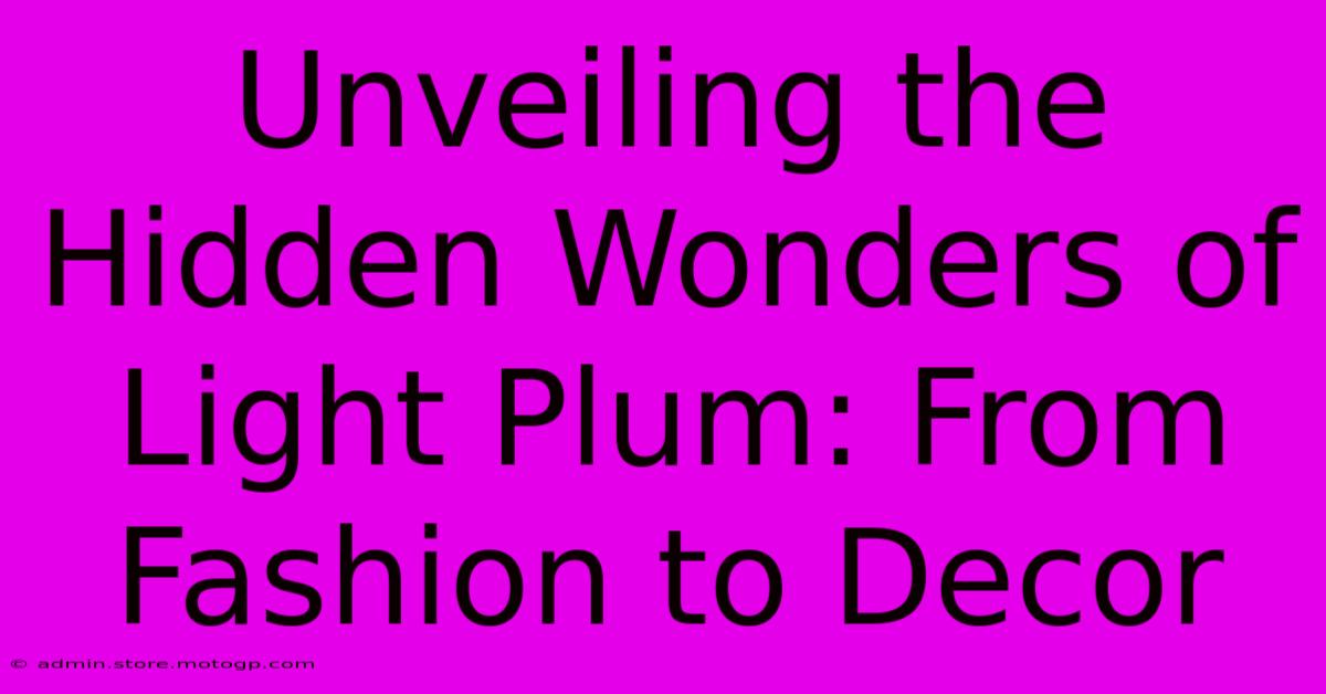 Unveiling The Hidden Wonders Of Light Plum: From Fashion To Decor