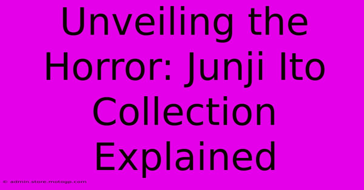 Unveiling The Horror: Junji Ito Collection Explained