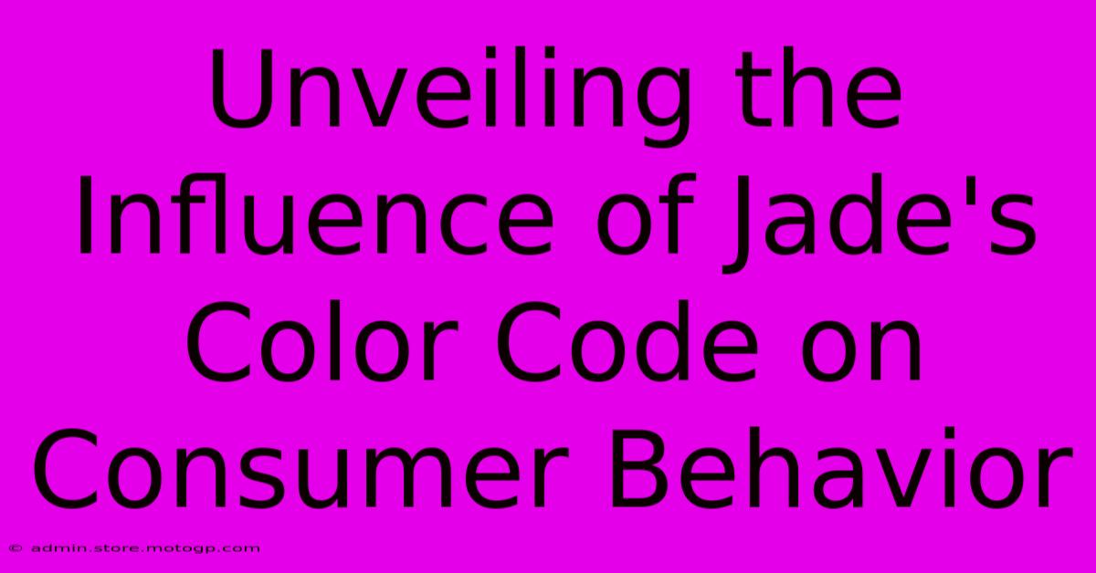 Unveiling The Influence Of Jade's Color Code On Consumer Behavior