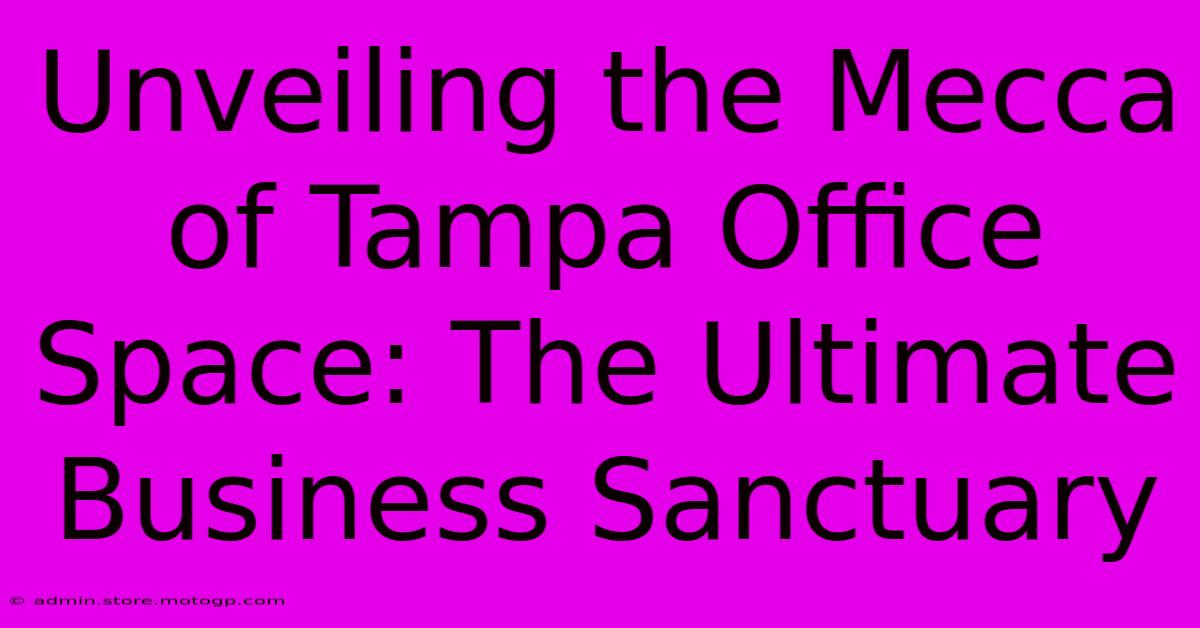 Unveiling The Mecca Of Tampa Office Space: The Ultimate Business Sanctuary