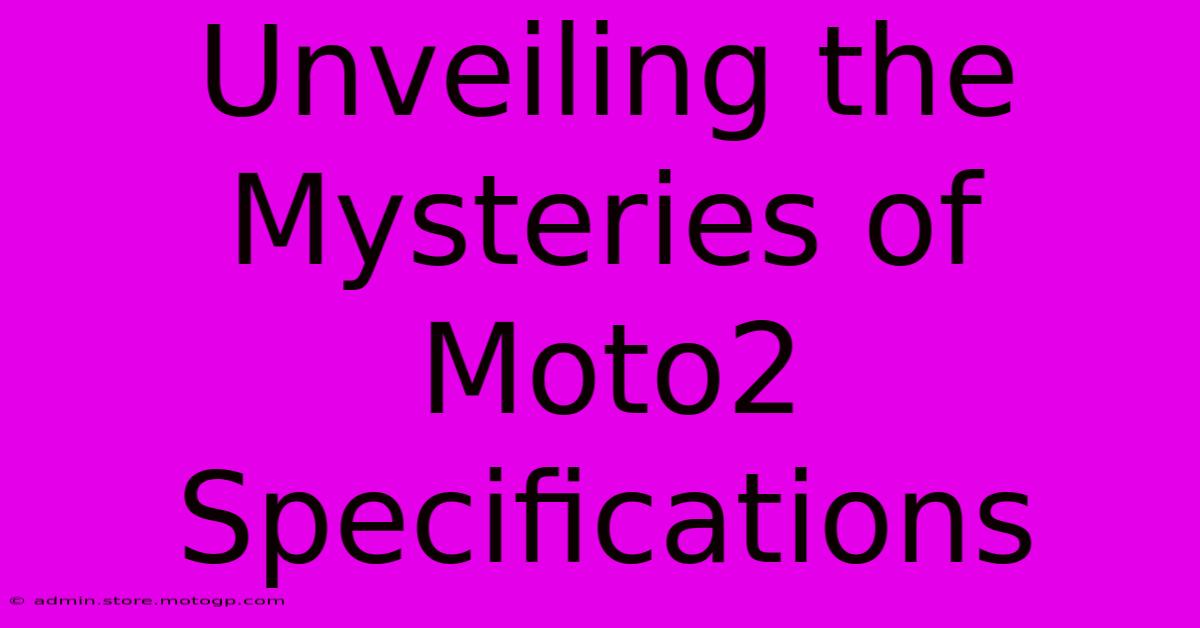 Unveiling The Mysteries Of Moto2 Specifications