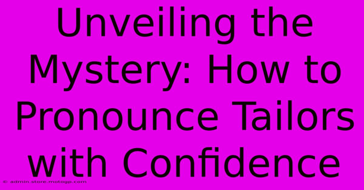 Unveiling The Mystery: How To Pronounce Tailors With Confidence