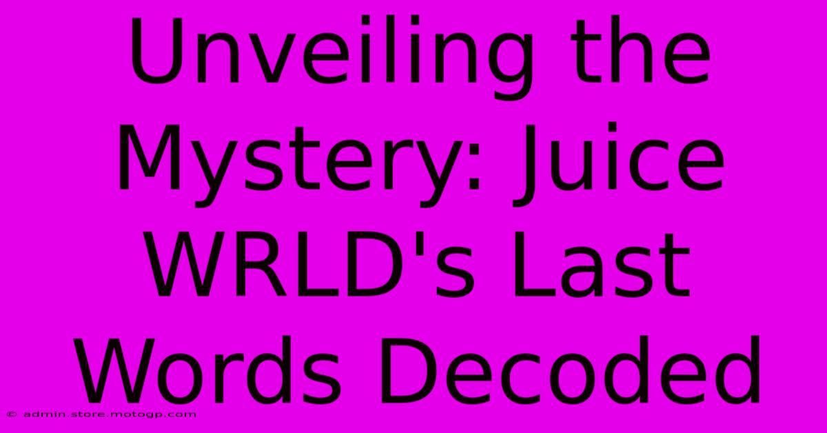 Unveiling The Mystery: Juice WRLD's Last Words Decoded