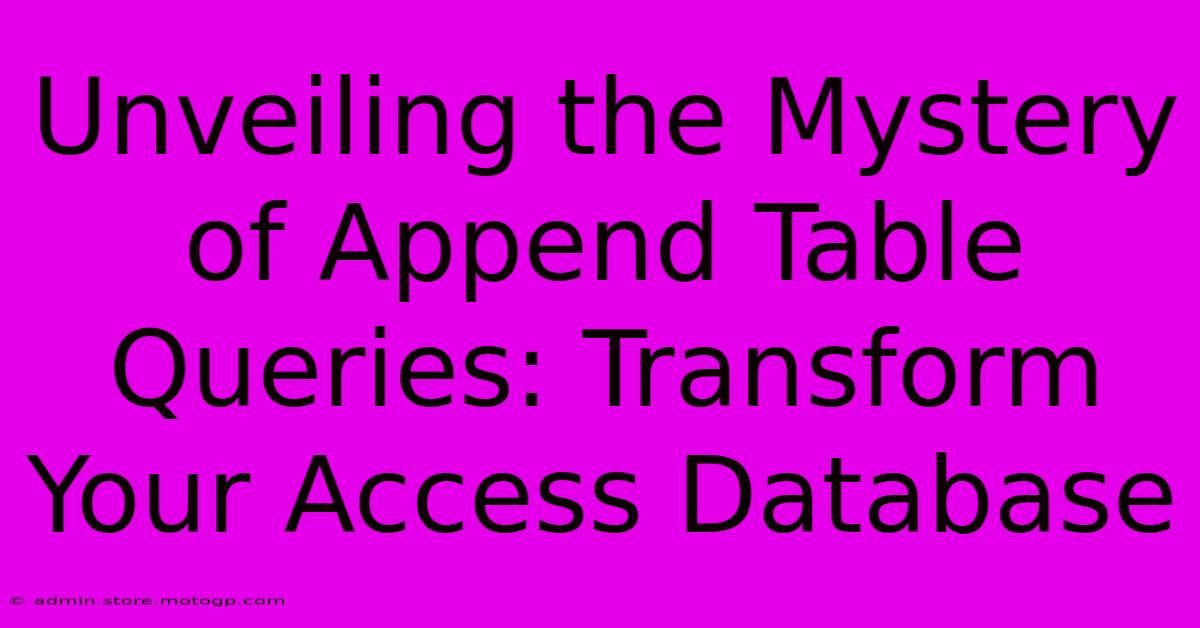 Unveiling The Mystery Of Append Table Queries: Transform Your Access Database