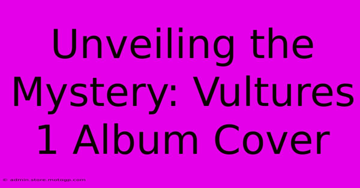 Unveiling The Mystery: Vultures 1 Album Cover