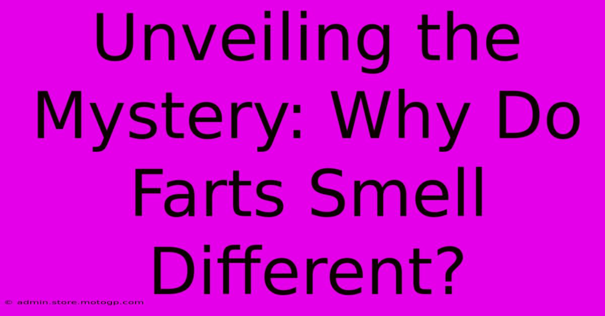 Unveiling The Mystery: Why Do Farts Smell Different?