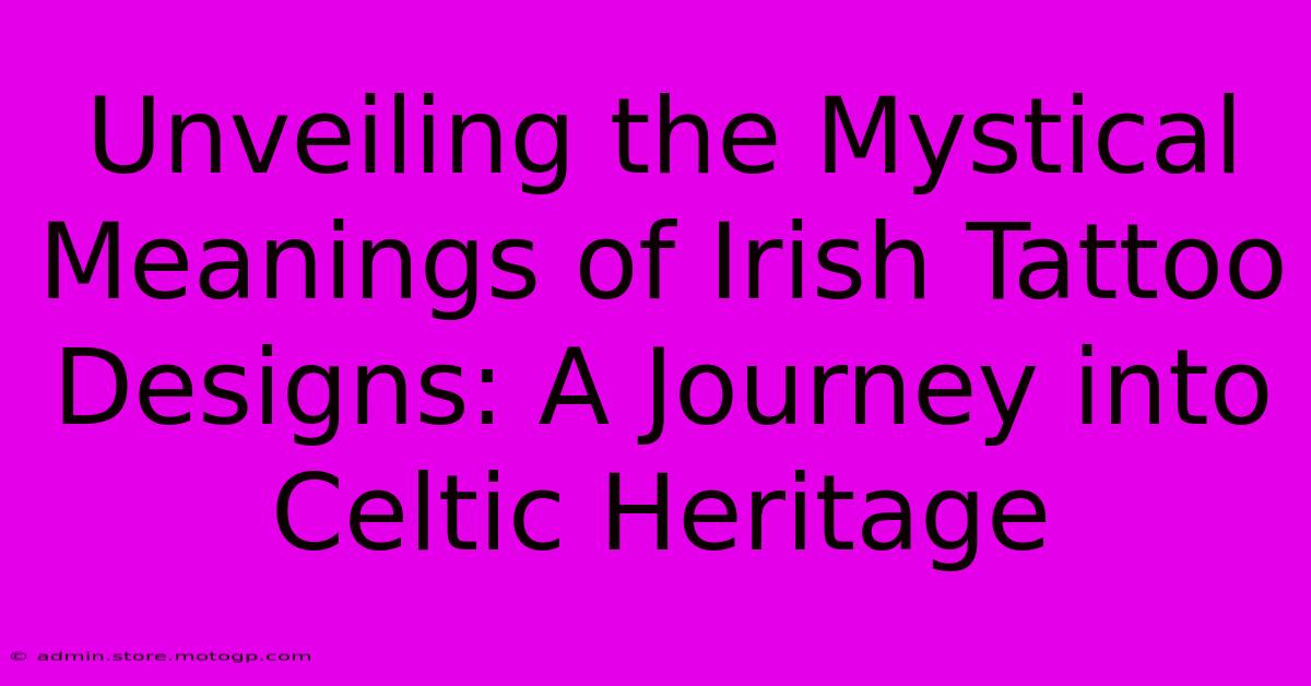 Unveiling The Mystical Meanings Of Irish Tattoo Designs: A Journey Into Celtic Heritage