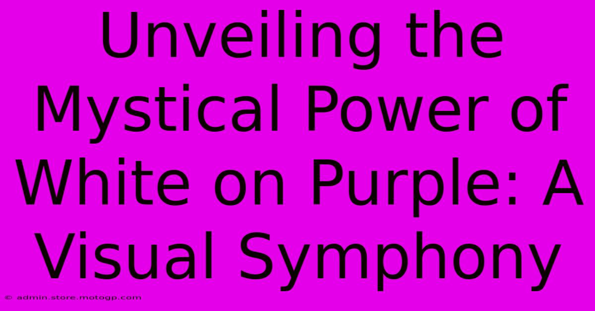 Unveiling The Mystical Power Of White On Purple: A Visual Symphony