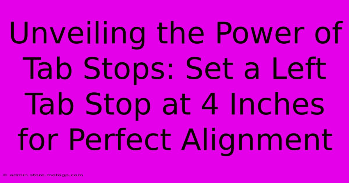 Unveiling The Power Of Tab Stops: Set A Left Tab Stop At 4 Inches For Perfect Alignment