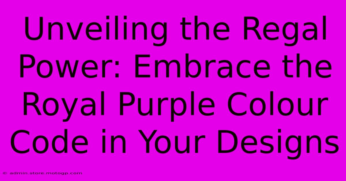 Unveiling The Regal Power: Embrace The Royal Purple Colour Code In Your Designs