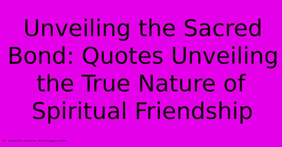 Unveiling The Sacred Bond: Quotes Unveiling The True Nature Of Spiritual Friendship