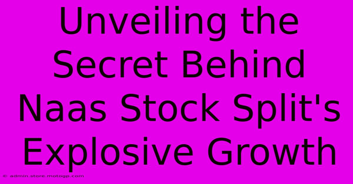 Unveiling The Secret Behind Naas Stock Split's Explosive Growth