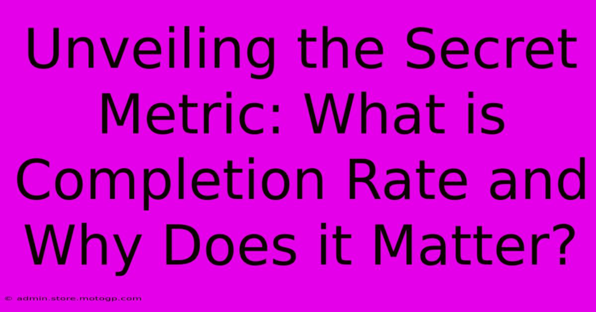 Unveiling The Secret Metric: What Is Completion Rate And Why Does It Matter?