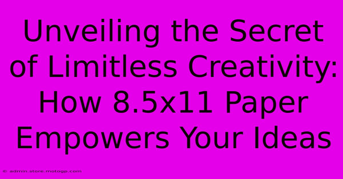 Unveiling The Secret Of Limitless Creativity: How 8.5x11 Paper Empowers Your Ideas