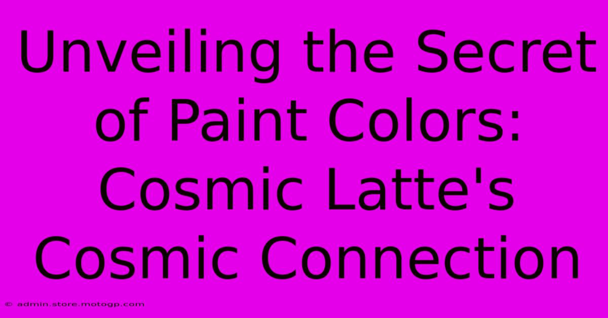 Unveiling The Secret Of Paint Colors: Cosmic Latte's Cosmic Connection